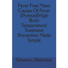 (英文圖書)Fever Free Many Causes Of Fever (Pyrexia)(High Body Temperature) Treatment Preve... 平裝版, Independently Published, 英文