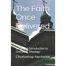 (英文圖書)The Faith Once Delivered: A Concise Introduction to Orthodox Theology 平裝版, Independently Published, 英文