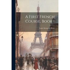 (영문도서) A First French Course Book 1 Paperback, Legare Street Press, English, 9781022662117