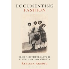 (영문도서)Documenting Fashion: Dress and Visual Culture in 1920s and 1930s America Paperback, Bloomsbury Visual Arts, English, 9781350603790 Bloomsbury Visual Arts, English, 9781350603790