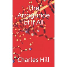 (영문도서) The Arrogance of it All Paperback, Independently Published, English, 9798861032049
