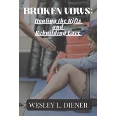 (영문도서) Broken vows: Healing the Rifts and Rebuilding Love Paperback, Independently Published, English, 9798397725712