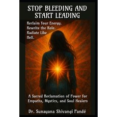 (英文圖書)Stop Bleeding and Start Leading: Reclaim Your Energy. Rewrite the Role. Radiate... 平裝版, Independently Published, 英文