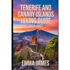 (영문도서)Tenerife and Canary Islands Hiking Guide 2026 - 2027: Trail Profile Maps Itine... Paperback, Independently Published, English, 9798273411081