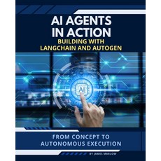 (영문도서)AI Agents in Action: Building with LangChain and Autogen Paperback, Independently Published, English, 9798297418721
