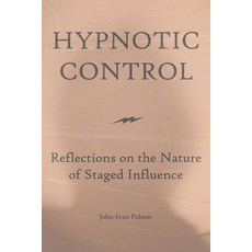 (영문도서)Hypnotic Control: Reflections on the Nature of Staged Influence Paperback, Whistling Shade Press, English, 9780982933510