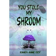 (영문도서)You Stole my Shroom Paperback, Randi-Anne Dey, English, 9781069248473