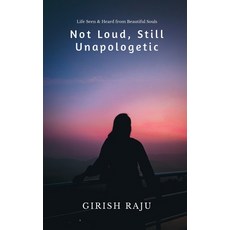 (영문도서)Not Loud Still Unapologetic: Life Seen & Heard from Beautiful Souls Paperback, Notion Press, English, 9798902313342