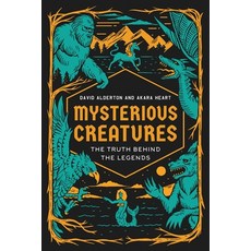 (영문도서)Mysterious Creatures: The Truth Behind the Legends Hardcover, Bloomsbury Academic, English, 9781538193860