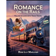 (영문도서)Romance on the Rails: Falling in Love with Train Travel: A Heartfelt Journey Thr... Paperback, Independently Published, English, 9798294997403