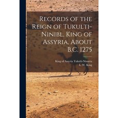 (영문도서) Records of the Reign of Tukulti-Ninibl King of Assyria About B.C. 1275 Paperback, Legare Street Press, English, 9781017810448