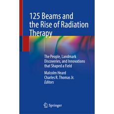 (外文書)125 Beams and the Rise of Radiation Therapy: The People Landmark Discoveries an... Hardcover, Springer, English