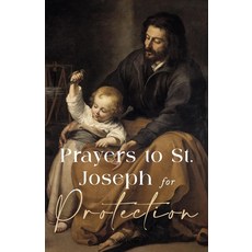 (영문도서) Prayers to St. Joseph for Protection Paperback, Independently Published, English, 9798877796058