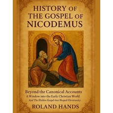 (영문도서)History Of The Gospel Of Nicodemus: Beyond the Canonical Accounts A Window into... Paperback, Independently Published, English, 9798293563500