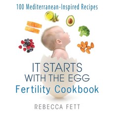 (영문도서) It Starts with the Egg Fertility Cookbook: 100 Mediterranean-Inspired Recipes Paperback, Franklin Fox Publishing LLC