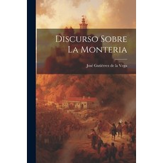 (영문도서) Discurso Sobre La Monteria Paperback, Legare Street Press, English, 9781022110380