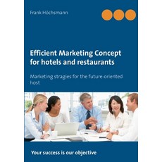 (영문도서) Efficient Marketing Concept for hotels and restaurants: Marketing stragies for the future-ori... Paperback, Books on Demand, English, 9783752640632