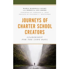 Journeys of Charter School Creators: Leadership for the Long Haul Hardcover, Rowman & Littlefield Publishers