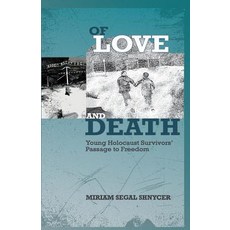 (영문도서) Of Love and Death: Young Holocaust Survivors' Passage to Freedom Paperback, Auctus Publishers, English, 9781732788206