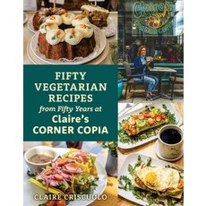 (영문도서) Fifty Vegetarian Recipes from Fifty Years at Claire's Corner Copia Paperback, Globe Pequot Press, English, 9781493089055