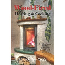 (영문도서) Wood-Fired Heating and Cooking: How to choose maintain and operate a wood-fired appliance Paperback, Hearthmasters Publishing, English, 9781737892229