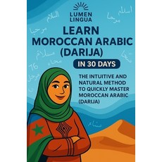 (영문도서)Learn Moroccan Arabic (Darija) in 30 Days: The intuitive and natural method to q... Paperback, Independently Published, English, 9798275996456