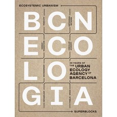 (영문도서) Bcnecologia: 20 Years of the Urban Ecology Agency of Barcelona Paperback, Arquine, English, 9786079489878