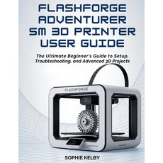 (영문도서)Flashforge Adventurer 5m 3D Printer User Guide: The Ultimate Beginner's Guide to... Paperback, Independently Published, English, 9798273582033