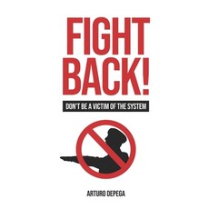(영문도서) Fight Back!: Don't Be A Victim Of The System Paperback, Independently Published, English, 9798866055470