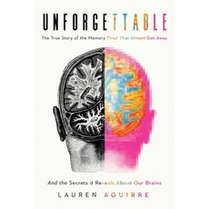 Unforgettable: The True Story of the Memory Thief That Almost Got Away--And the Secrets It Revealed ... Hardcover, Pegasus Books
