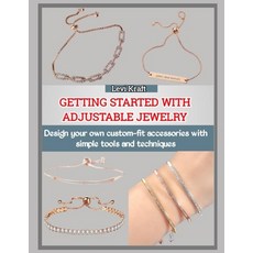 (영문도서)Getting Started with Adjustable Jewelry: Design your own custom-fit accessories... Paperback, Independently Published, English, 9798274037259