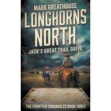 (영문도서) Longhorns North: Jack's Great Trail Drive Paperback, Wise Wolf Books, English, 9781957548586