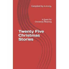 (영문도서)Twenty Five Christmas Stories: A Quest for Christmas Meaning Paperback, Independently Published, English, 9798274976930