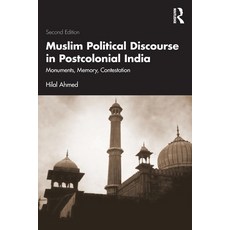 (영문도서)Muslim Political Discourse in Postcolonial India: Monuments Memory Contestation Paperback, Routledge India, English, 9781032849836