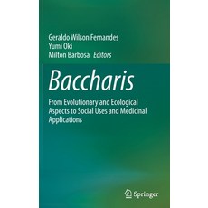 (영문도서) Baccharis: From Evolutionary and Ecological Aspects to Social Uses and Medicinal Applications Hardcover, Springer, English, 9783030835101