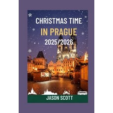 (영문도서)Christmas Time in Prague: Explore Prague's Holiday Magic with Helpful Tips and V... Paperback, Independently Published, English, 9798273453210