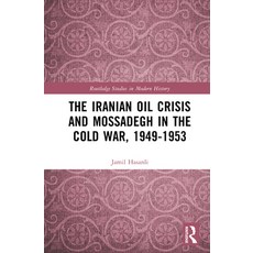 (영문도서)The Iranian Oil Crisis and Mossadegh in the Cold War 1949-1953 Hardcover, Routledge, English, 9781041233497 Routledge, English, 9781041233497