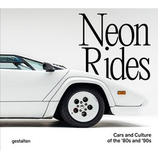 (영문도서)Neon Rides: Cars and Culture of the '80s and '90s Hardcover, Gestalten, English, 9783967042252 Gestalten, English, 9783967042252
