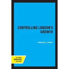 (영문도서) Controlling London's Growth: Planning the Great Wen 1940 - 1960 Paperback, University of California Press, English, 9780520307322