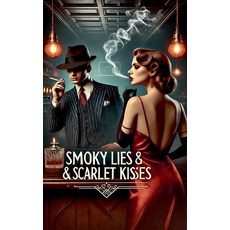 (영문도서) Smoky Lies & Scarlet Kisses Paperback, Faith Quackenbush, English, 9798230435440