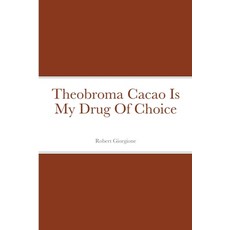 Theobroma Cacao Is My Drug Of Choice Paperback, Lulu.com, English, 9781678097820