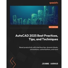 (영문도서) AutoCAD 2025 Best Practices Tips and Techniques: Boost productivity with inte... Paperback, Packt Publishing, English, 9781837636723