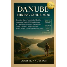 (영문도서)Danube Hiking Guide 2026: From the Black Forest to the Black Sea - Authentic Tra... Paperback, Independently Published, English, 9798273828087