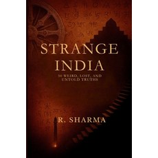 (영문도서)Strange India: 50 Weird Lost and Untold Truths: A Journey Through India's Most... Paperback