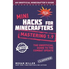 Mini Hacks for Minecrafters: Mastering 1.9: The Unofficial Guide to the Combat Update Hardcover, Sky Pony