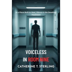 (영문도서)Voiceless in Room Nine: In a Place Built to Heal Silence is the Deadliest Treat... Paperback, Independently Published, English, 9798277007532