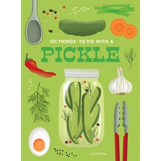 (영문도서) 101 Things to Do with a Pickle New Edition Paperback, Gibbs Smith, English, 9781423663812