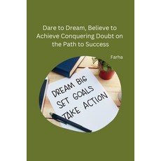 (영문도서) Dare to Dream Believe to Achieve Conquering Doubt on the Path to Success Paperback, Independent, English, 9788119669523