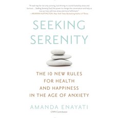 (영문도서) Seeking Serenity: The 10 New Rules for Health and Happiness in the Age of Anxiety Paperback, Penguin Publishing Group, English, 9780451472274