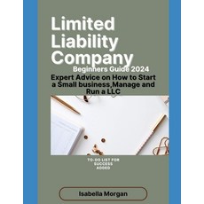 (영문도서) Liability Company Beginners Guide 2024: Expert Advice on How to Start a Small Busines... Paperback, Independently Published, English, 9798873638406